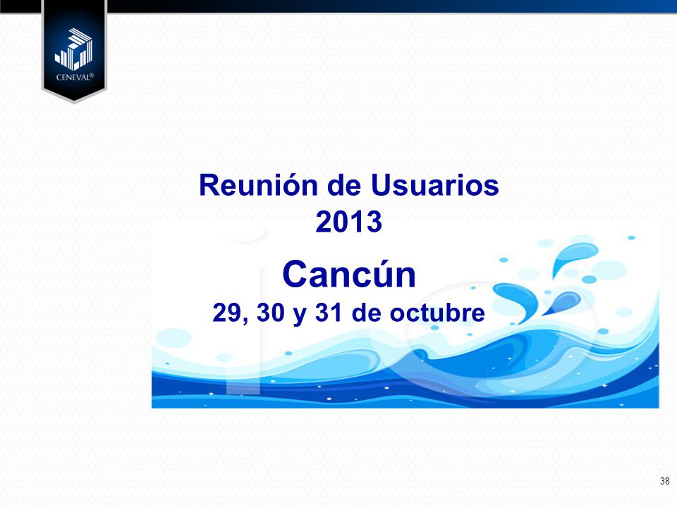 Reunión de Usuarios 2013 Cancún 29, 30 y 31 de octubre 38