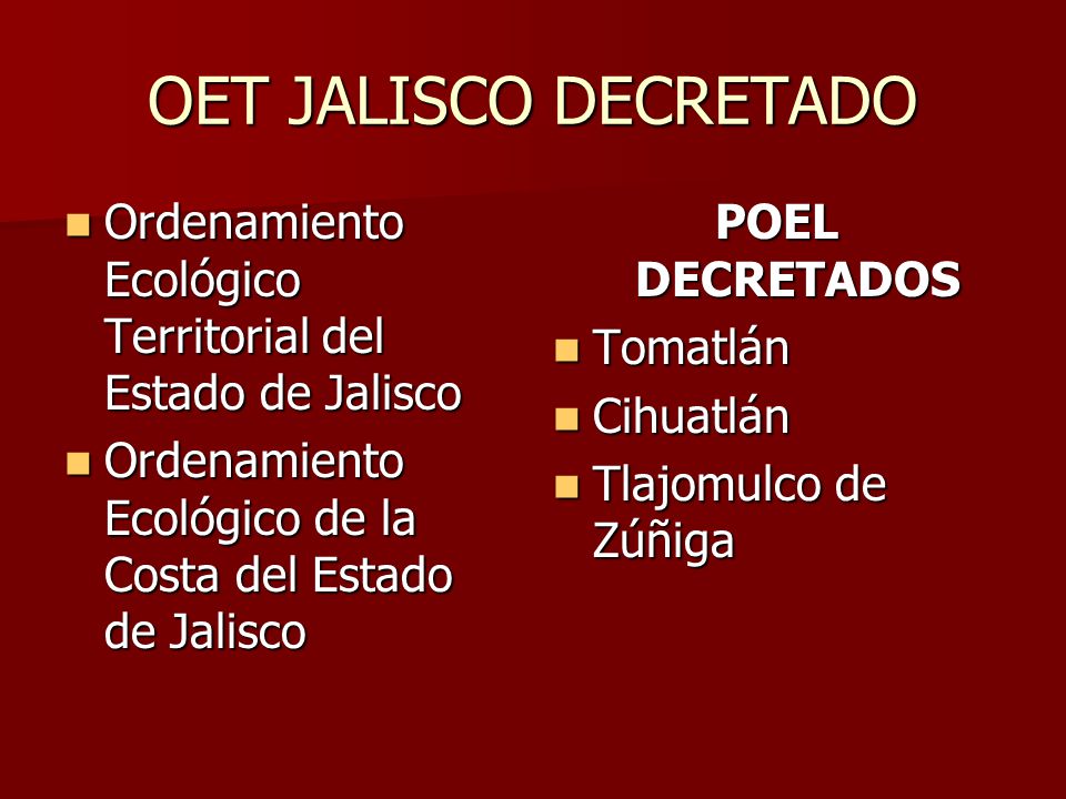OET JALISCO DECRETADO Ordenamiento Ecológico Territorial del Estado de Jalisco. Ordenamiento Ecológico de la Costa del Estado de Jalisco.