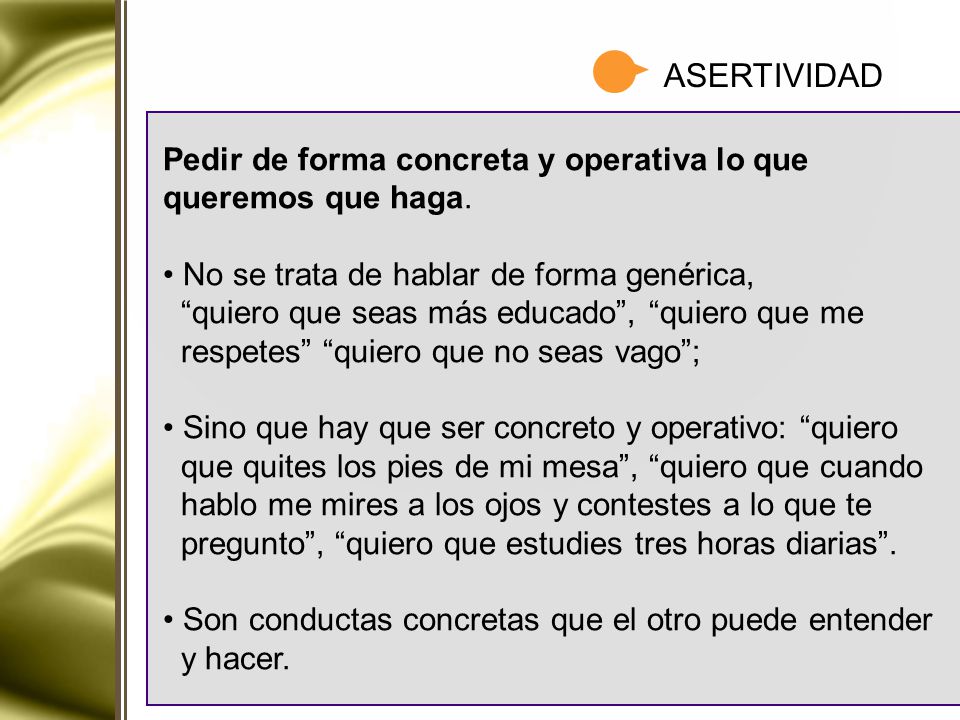 ASERTIVIDAD Pedir de forma concreta y operativa lo que