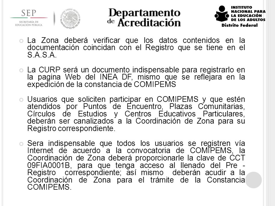 La Zona deberá verificar que los datos contenidos en la documentación coincidan con el Registro que se tiene en el S.A.S.A.