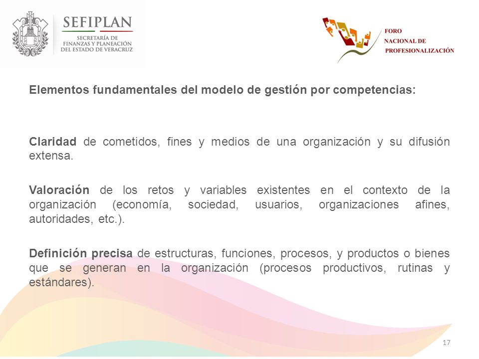 Elementos fundamentales del modelo de gestión por competencias: Claridad de cometidos, fines y medios de una organización y su difusión extensa.