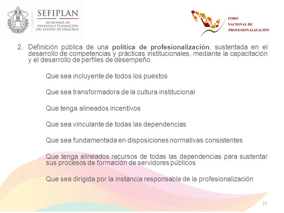 Definición pública de una política de profesionalización, sustentada en el desarrollo de competencias y prácticas institucionales, mediante la capacitación y el desarrollo de perfiles de desempeño.
