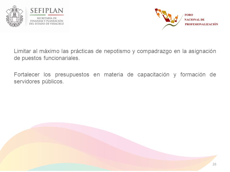 Limitar al máximo las prácticas de nepotismo y compadrazgo en la asignación de puestos funcionariales.