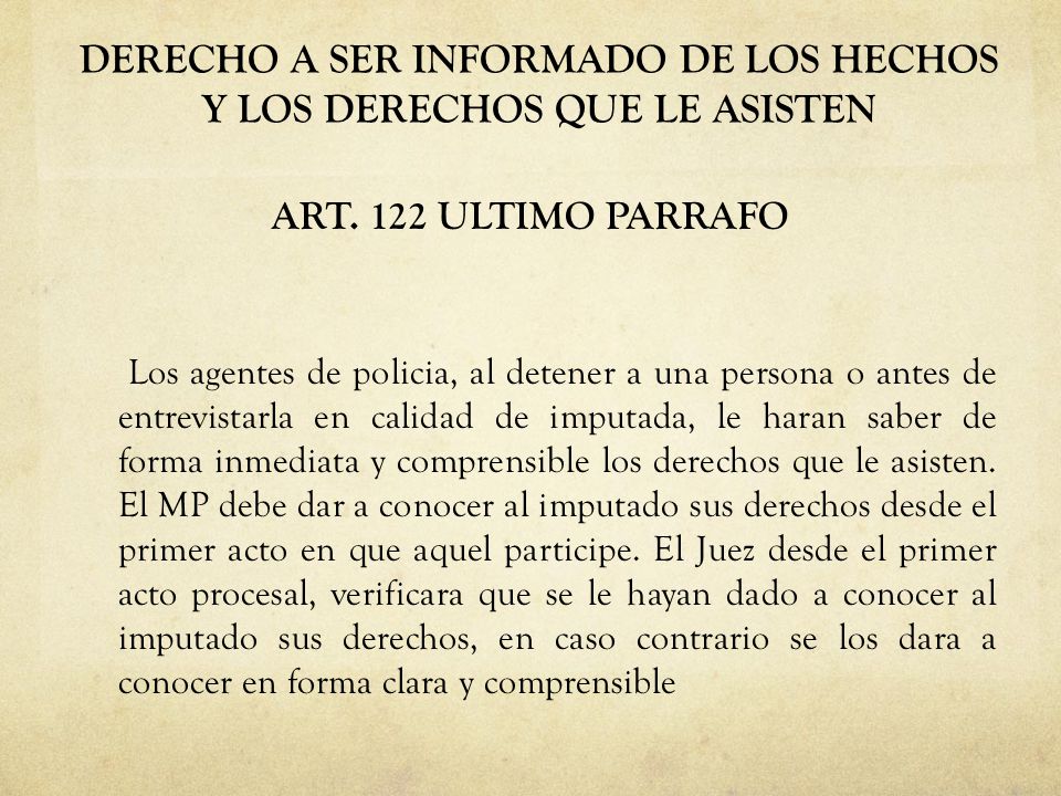 DERECHO A SER INFORMADO DE LOS HECHOS Y LOS DERECHOS QUE LE ASISTEN
