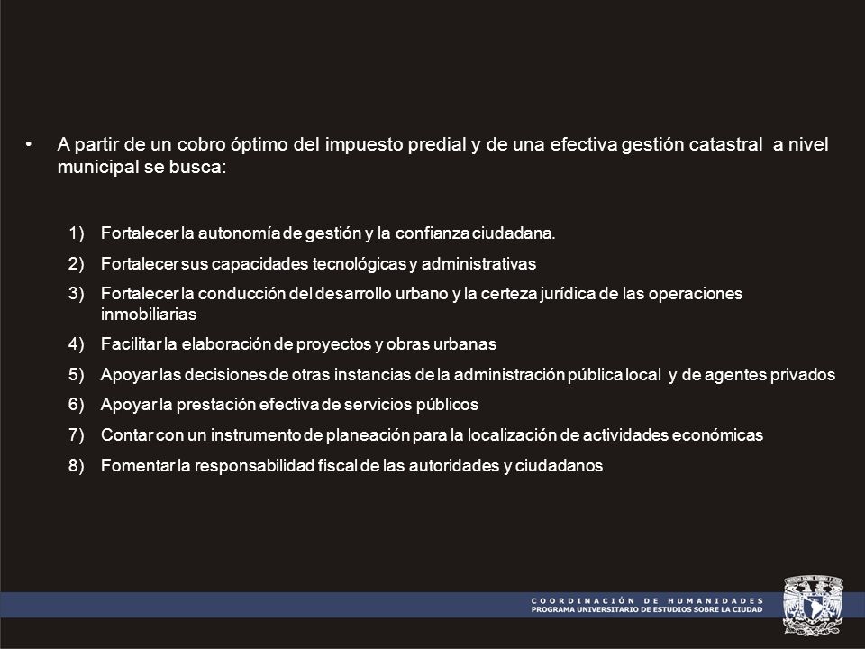 A partir de un cobro óptimo del impuesto predial y de una efectiva gestión catastral a nivel municipal se busca:
