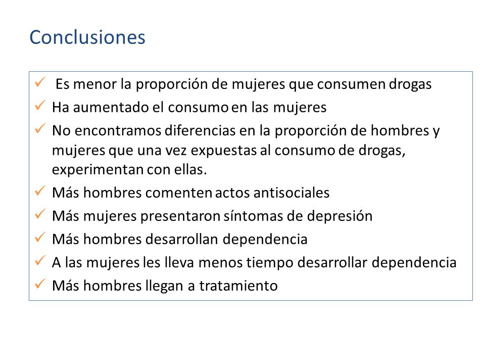 Conclusiones Es menor la proporción de mujeres que consumen drogas