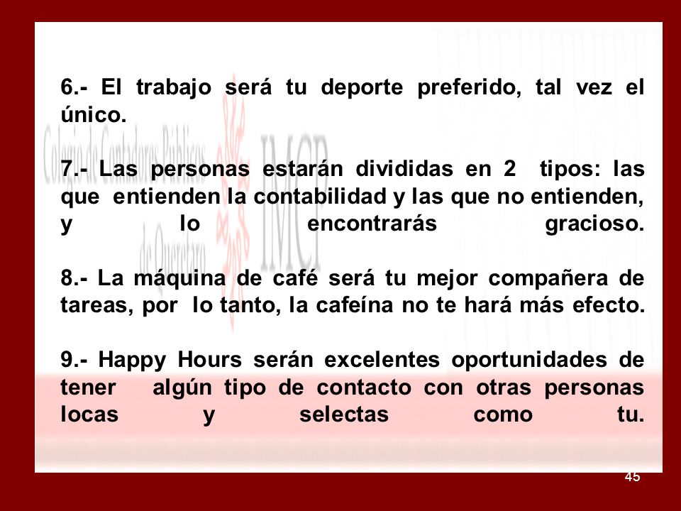 6. - El trabajo será tu deporte preferido, tal vez el único. 7