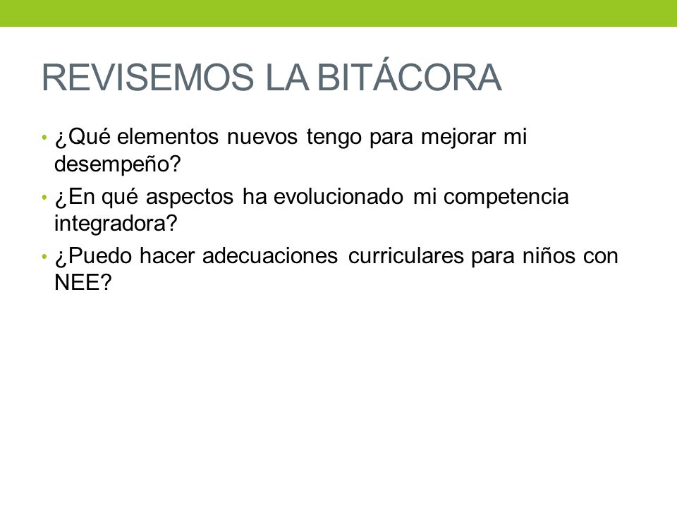 REVISEMOS LA BITÁCORA ¿Qué elementos nuevos tengo para mejorar mi desempeño ¿En qué aspectos ha evolucionado mi competencia integradora