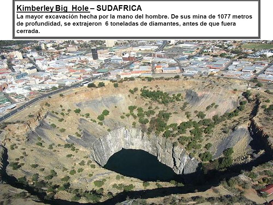 Kimberley Big Hole – SUDAFRICA La mayor excavación hecha por la mano del hombre.