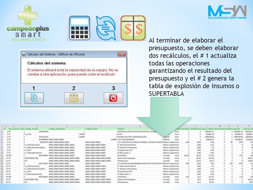 Al terminar de elaborar el presupuesto, se deben elaborar dos recálculos, el # 1 actualiza todas las operaciones garantizando el resultado del presupuesto y el # 2 genera la tabla de explosión de insumos o SUPERTABLA