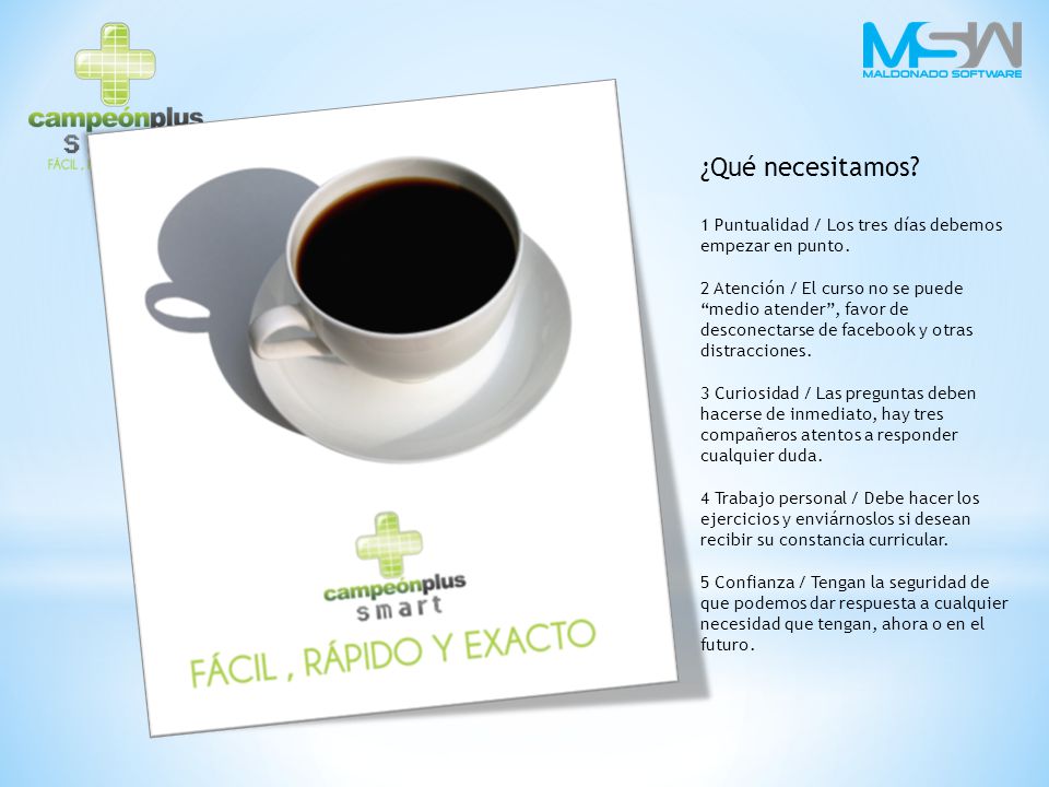 ¿Qué necesitamos 1 Puntualidad / Los tres días debemos empezar en punto.