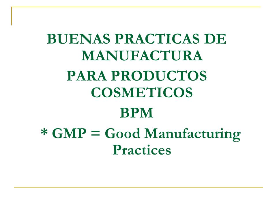 BUENAS PRACTICAS DE MANUFACTURA PARA PRODUCTOS COSMETICOS BPM