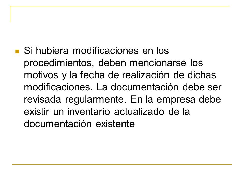 Si hubiera modificaciones en los procedimientos, deben mencionarse los motivos y la fecha de realización de dichas modificaciones.