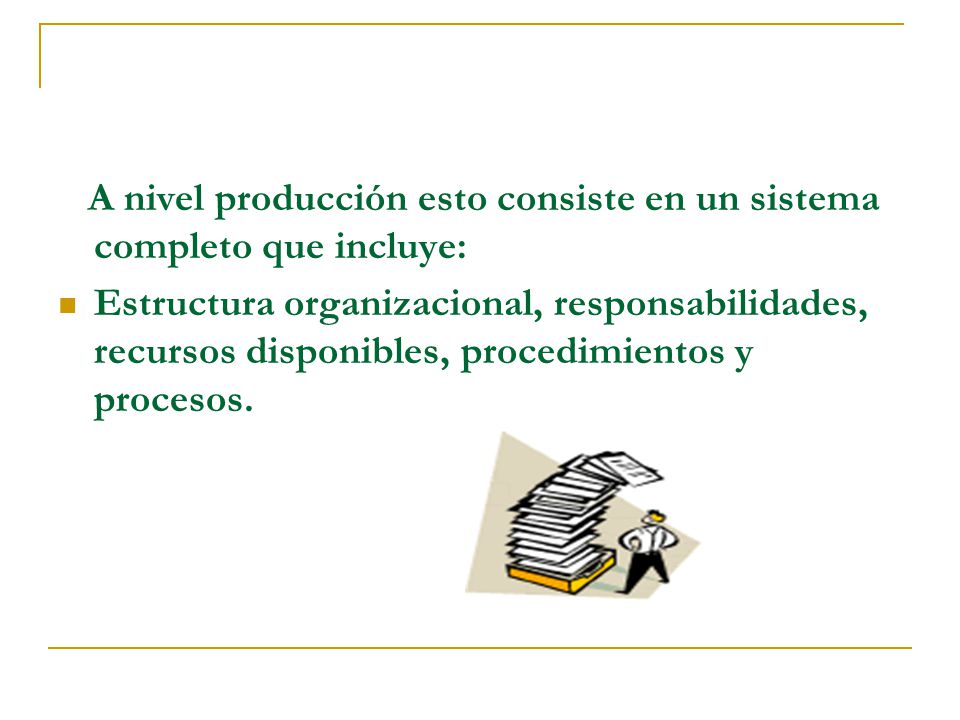 A nivel producción esto consiste en un sistema completo que incluye: