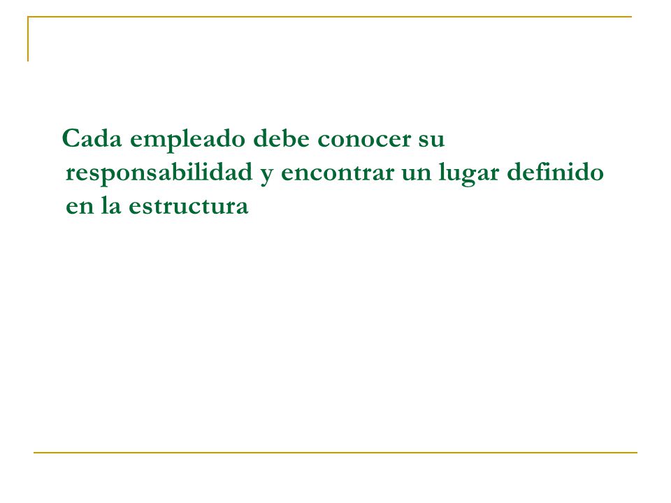 Cada empleado debe conocer su responsabilidad y encontrar un lugar definido en la estructura