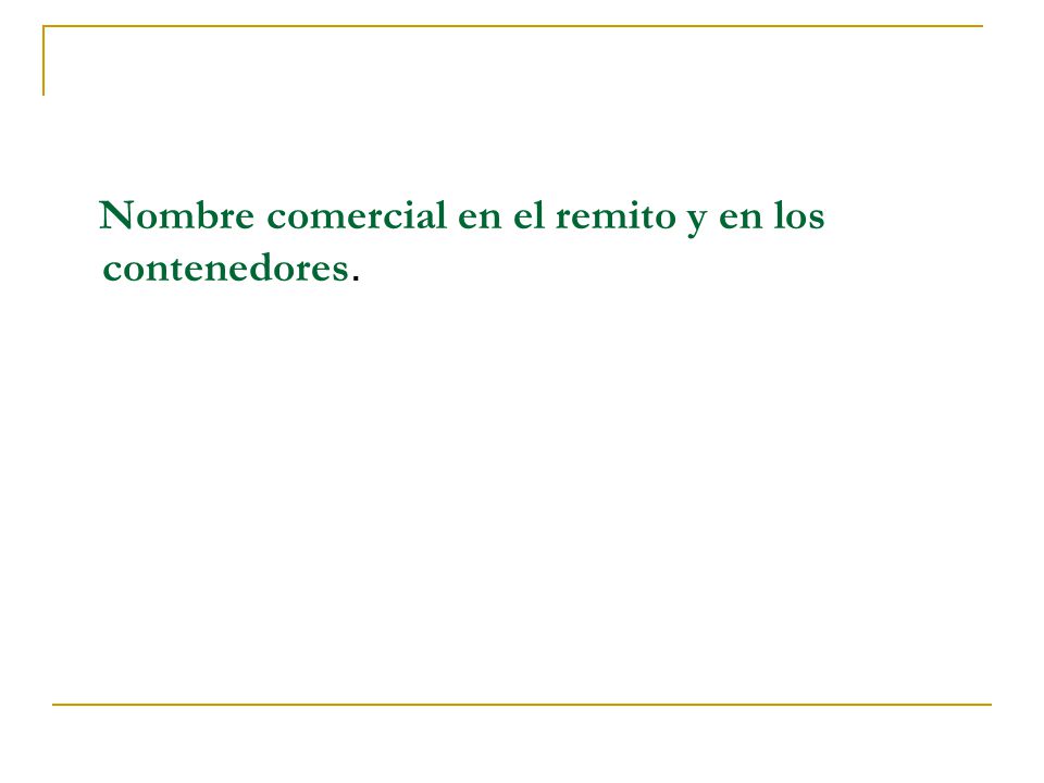 Nombre comercial en el remito y en los contenedores.