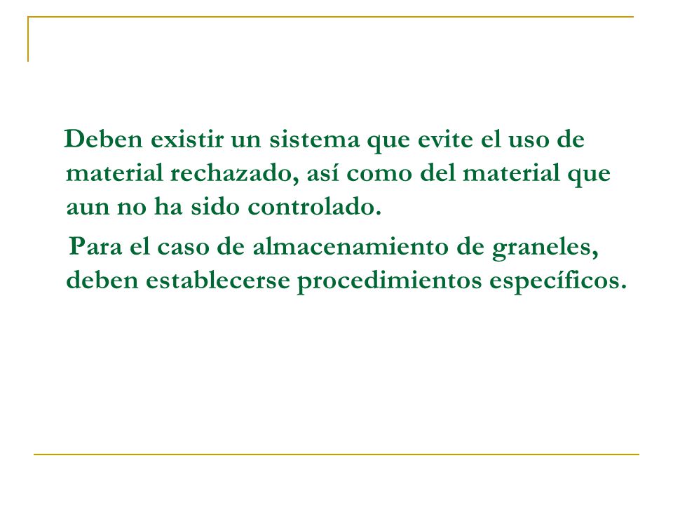 Deben existir un sistema que evite el uso de material rechazado, así como del material que aun no ha sido controlado.