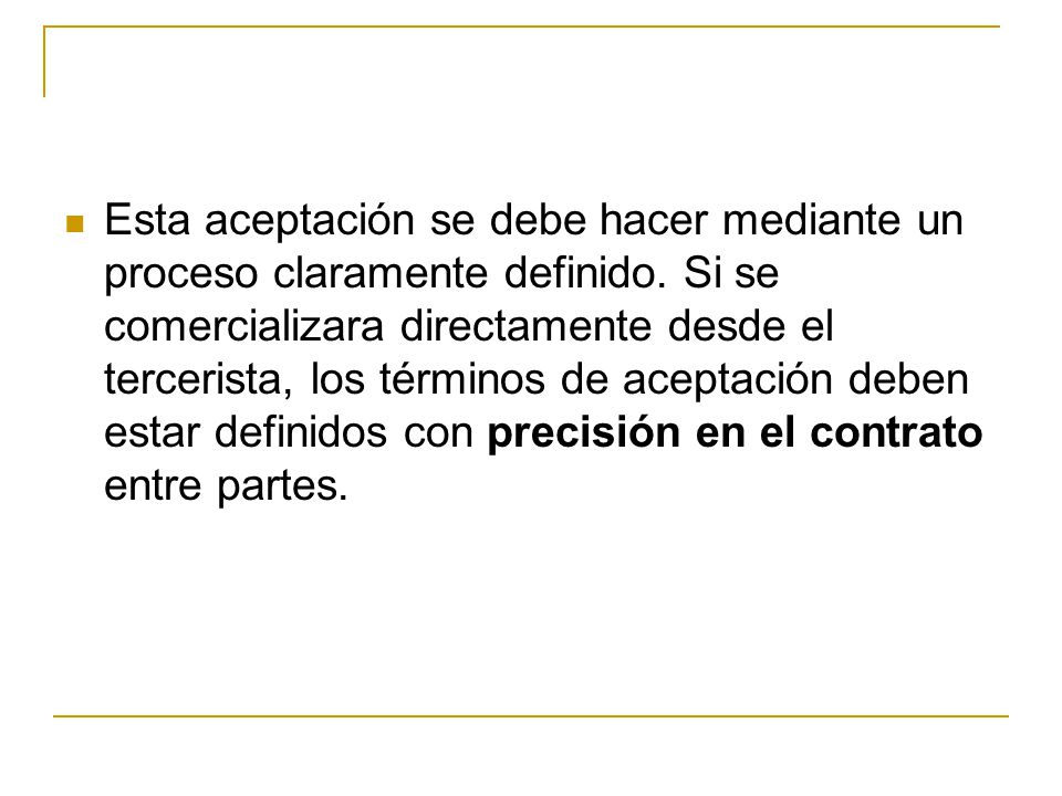 Esta aceptación se debe hacer mediante un proceso claramente definido