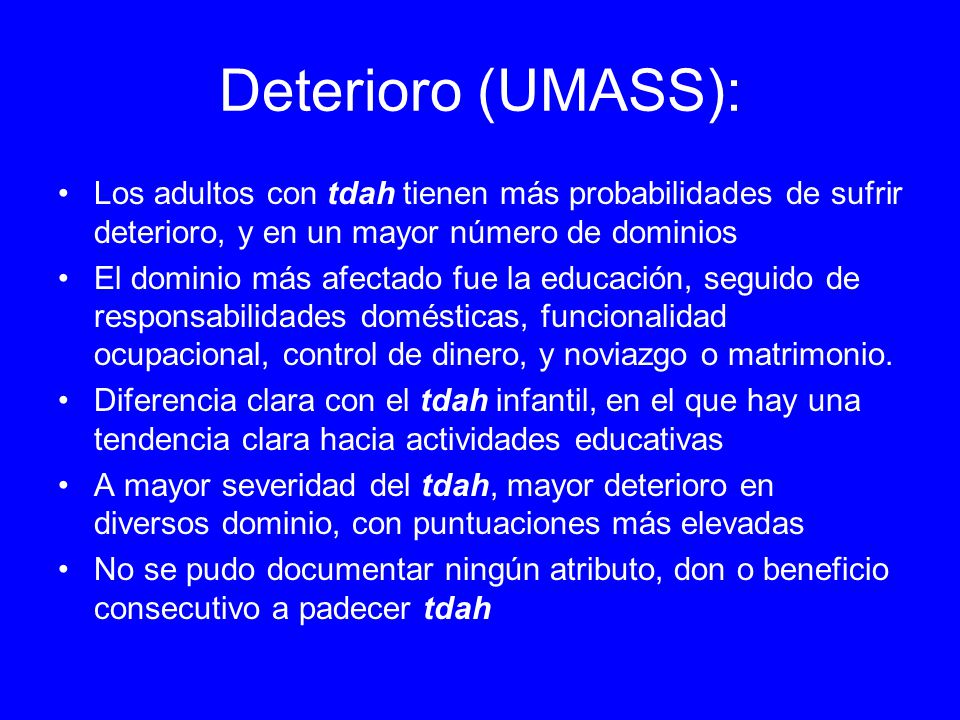 Deterioro (UMASS): Los adultos con tdah tienen más probabilidades de sufrir deterioro, y en un mayor número de dominios.
