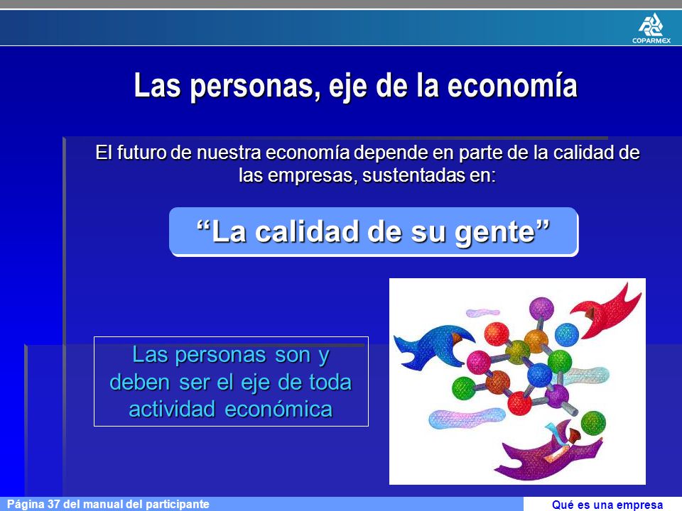 Las personas, eje de la economía La calidad de su gente