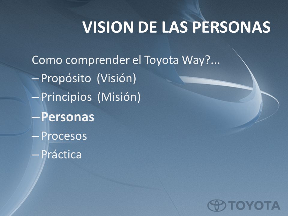 VISION DE LAS PERSONAS Personas Como comprender el Toyota Way ...
