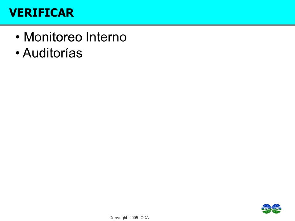 VERIFICAR • Monitoreo Interno • Auditorías Copyright 2009 ICCA