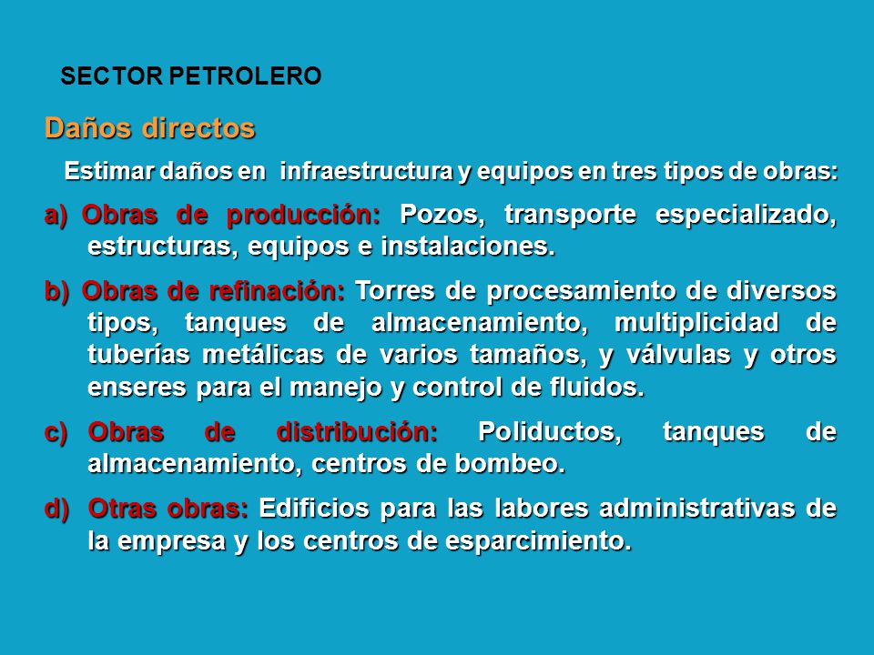SECTOR PETROLERO Daños directos. Estimar daños en infraestructura y equipos en tres tipos de obras: