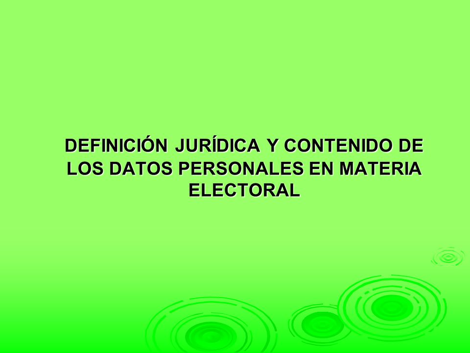 DEFINICIÓN JURÍDICA Y CONTENIDO DE LOS DATOS PERSONALES EN MATERIA ELECTORAL