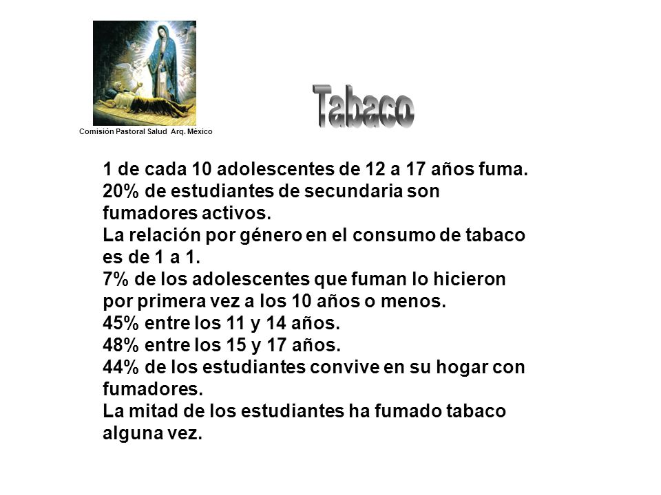 Tabaco 1 de cada 10 adolescentes de 12 a 17 años fuma.