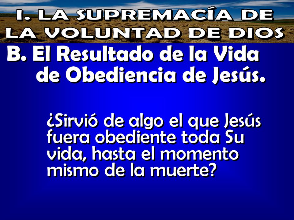 B. El Resultado de la Vida de Obediencia de Jesús.