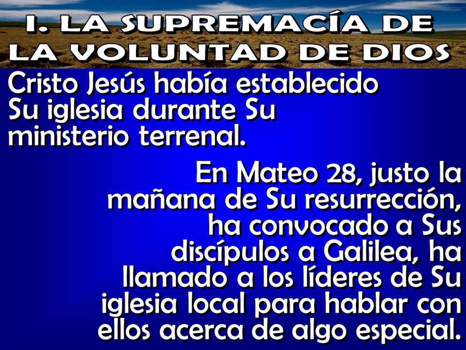 I. LA SUPREMACÍA DE LA VOLUNTAD DE DIOS. Cristo Jesús había establecido Su iglesia durante Su ministerio terrenal.