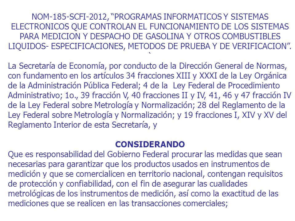 NOM-185-SCFI-2012, PROGRAMAS INFORMATICOS Y SISTEMAS ELECTRONICOS QUE CONTROLAN EL FUNCIONAMIENTO DE LOS SISTEMAS PARA MEDICION Y DESPACHO DE GASOLINA Y OTROS COMBUSTIBLES LIQUIDOS- ESPECIFICACIONES, METODOS DE PRUEBA Y DE VERIFICACION .