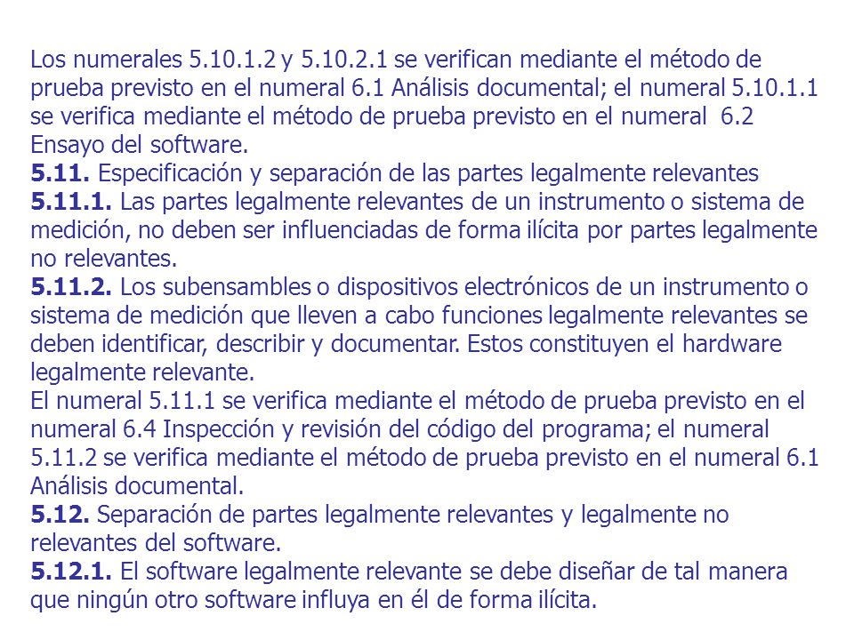 Los numerales y se verifican mediante el método de prueba previsto en el numeral 6.1 Análisis documental; el numeral se verifica mediante el método de prueba previsto en el numeral 6.2 Ensayo del software.