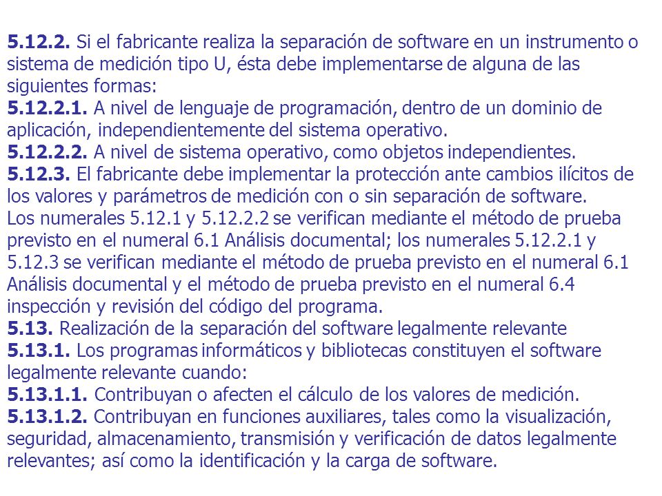 Si el fabricante realiza la separación de software en un instrumento o sistema de medición tipo U, ésta debe implementarse de alguna de las siguientes formas: