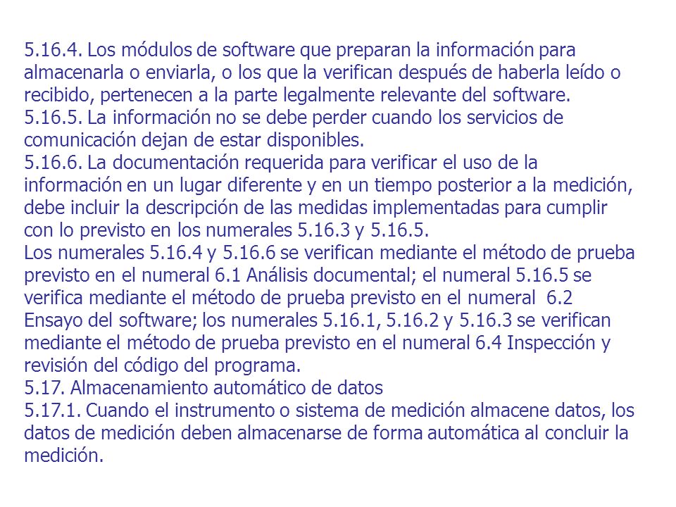 Los módulos de software que preparan la información para almacenarla o enviarla, o los que la verifican después de haberla leído o recibido, pertenecen a la parte legalmente relevante del software.