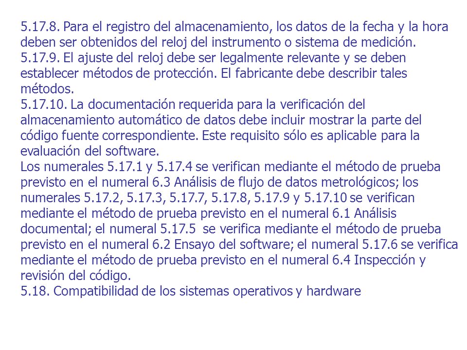 Para el registro del almacenamiento, los datos de la fecha y la hora deben ser obtenidos del reloj del instrumento o sistema de medición.