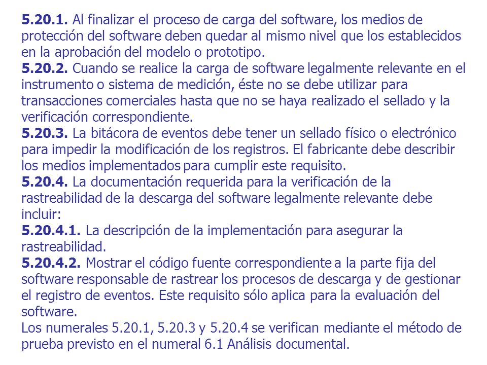 Al finalizar el proceso de carga del software, los medios de protección del software deben quedar al mismo nivel que los establecidos en la aprobación del modelo o prototipo.