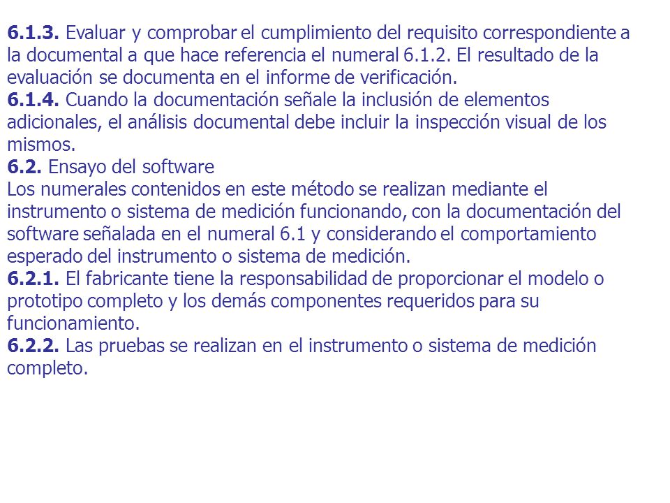 Evaluar y comprobar el cumplimiento del requisito correspondiente a la documental a que hace referencia el numeral El resultado de la evaluación se documenta en el informe de verificación.