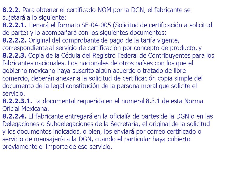 Para obtener el certificado NOM por la DGN, el fabricante se sujetará a lo siguiente: