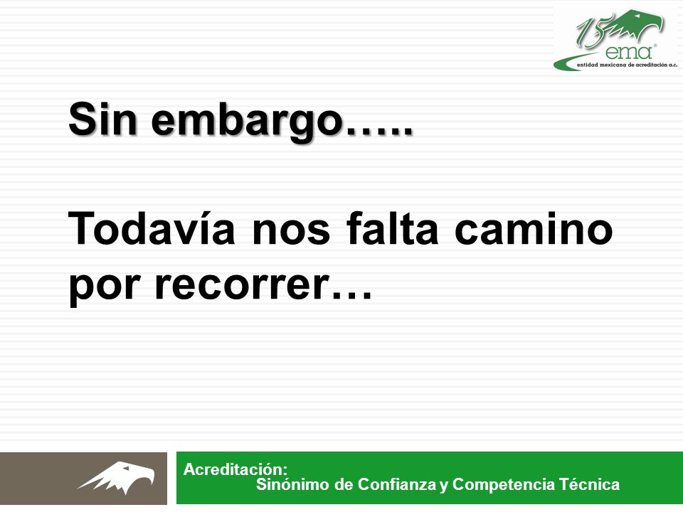 Sin embargo….. Todavía nos falta camino por recorrer…