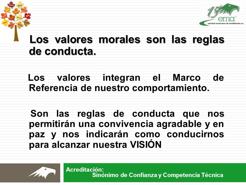 Los valores morales son las reglas de conducta.
