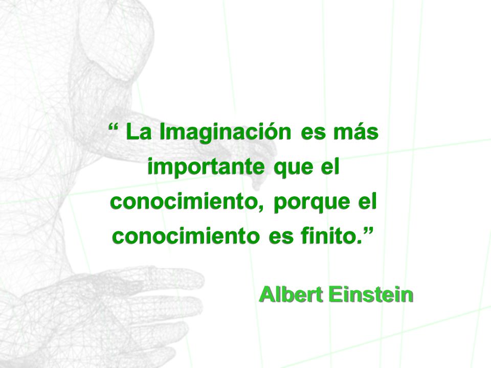 La Imaginación es más importante que el conocimiento, porque el conocimiento es finito.
