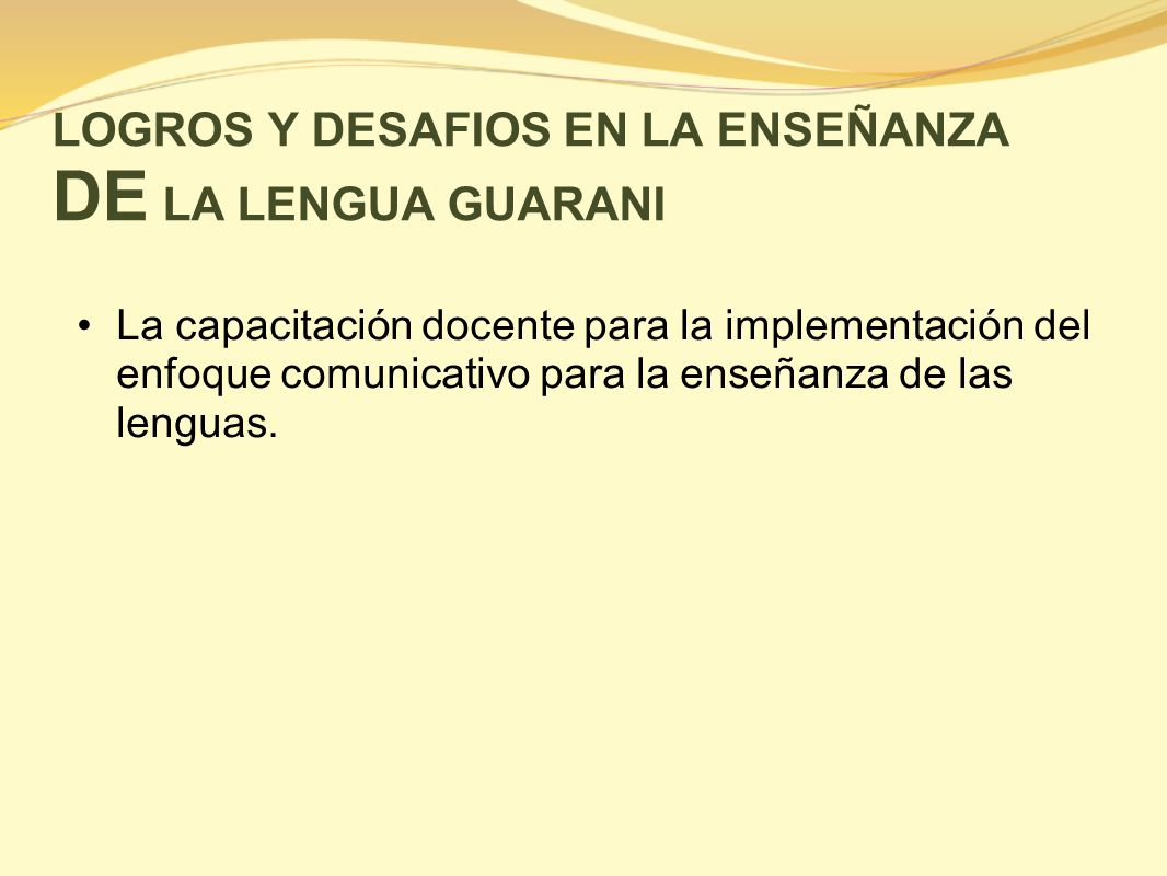 LOGROS Y DESAFIOS EN LA ENSEÑANZA DE LA LENGUA GUARANI