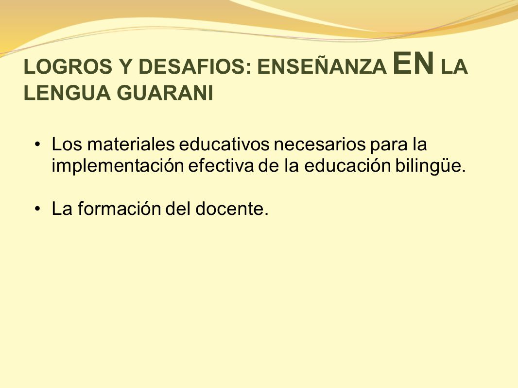 LOGROS Y DESAFIOS: ENSEÑANZA EN LA LENGUA GUARANI