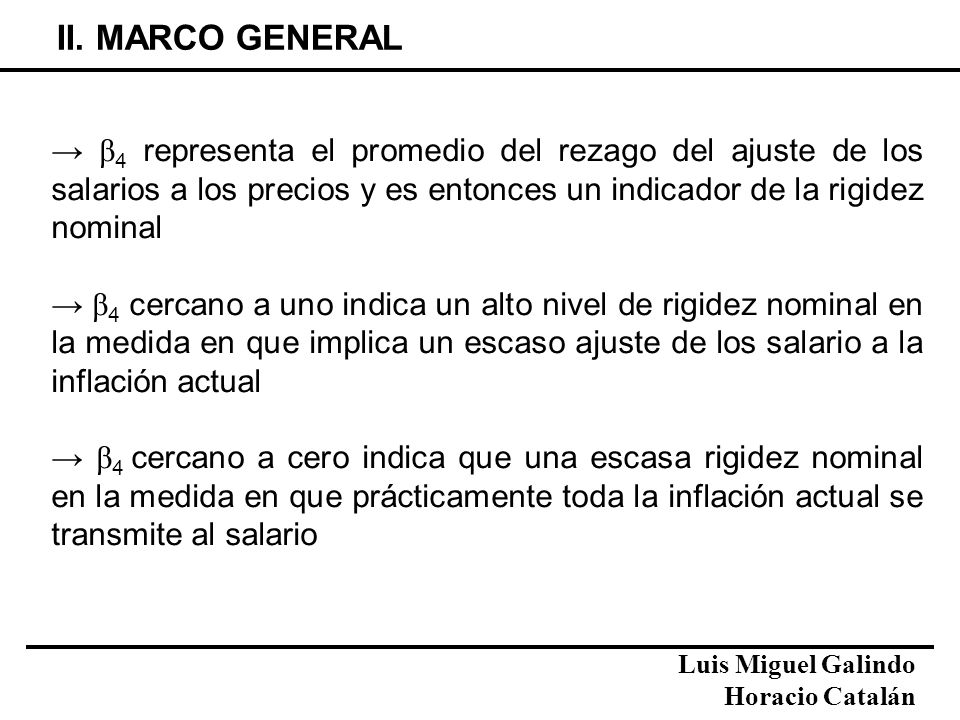 II. MARCO GENERAL → β4 representa el promedio del rezago del ajuste de los salarios a los precios y es entonces un indicador de la rigidez nominal.