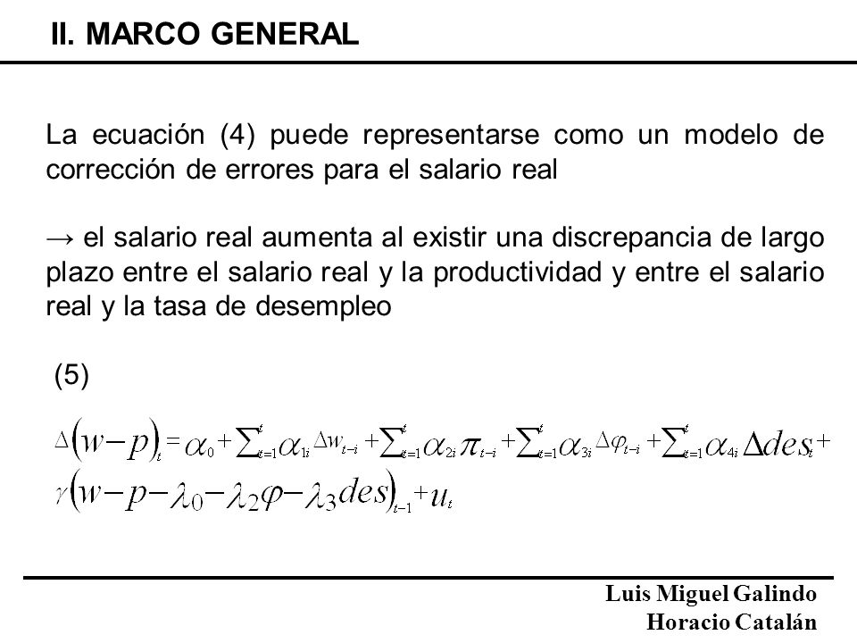 II. MARCO GENERAL La ecuación (4) puede representarse como un modelo de corrección de errores para el salario real.