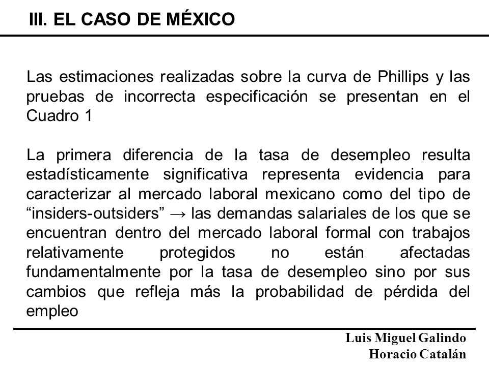 III. EL CASO DE MÉXICO Las estimaciones realizadas sobre la curva de Phillips y las pruebas de incorrecta especificación se presentan en el Cuadro 1.