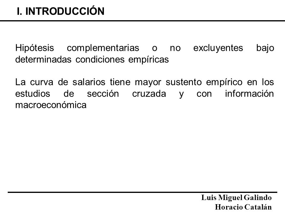 I. INTRODUCCIÓN Hipótesis complementarias o no excluyentes bajo determinadas condiciones empíricas.