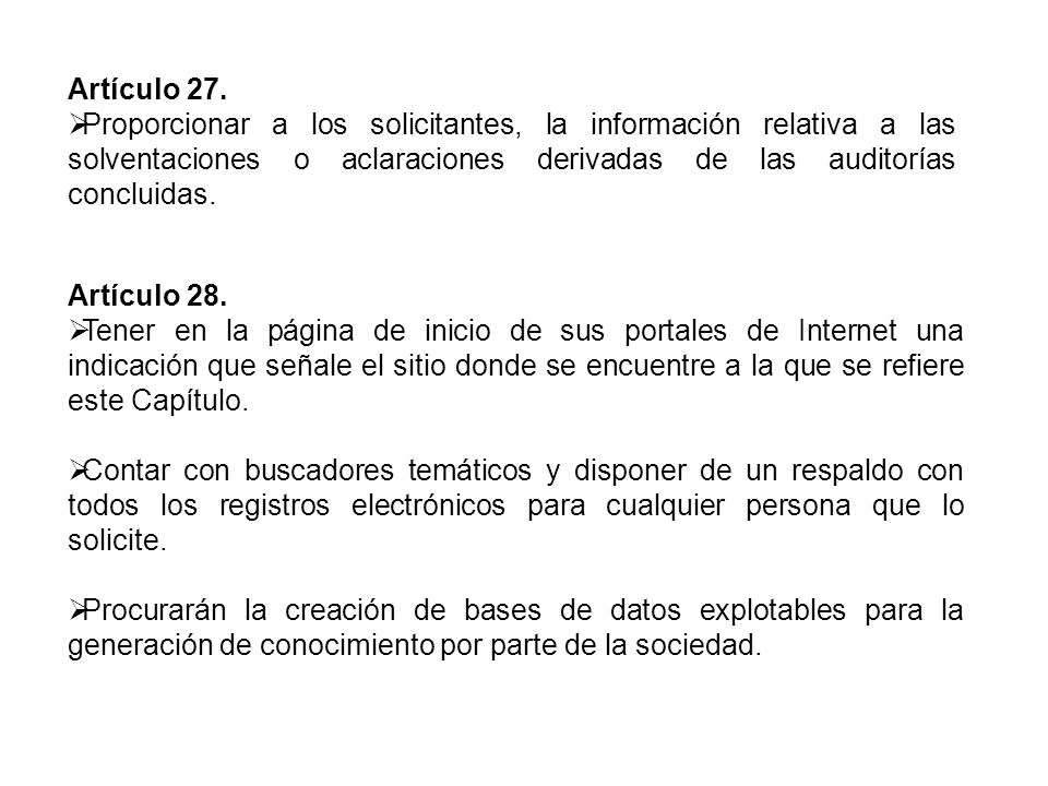 Artículo 27. Proporcionar a los solicitantes, la información relativa a las solventaciones o aclaraciones derivadas de las auditorías concluidas.