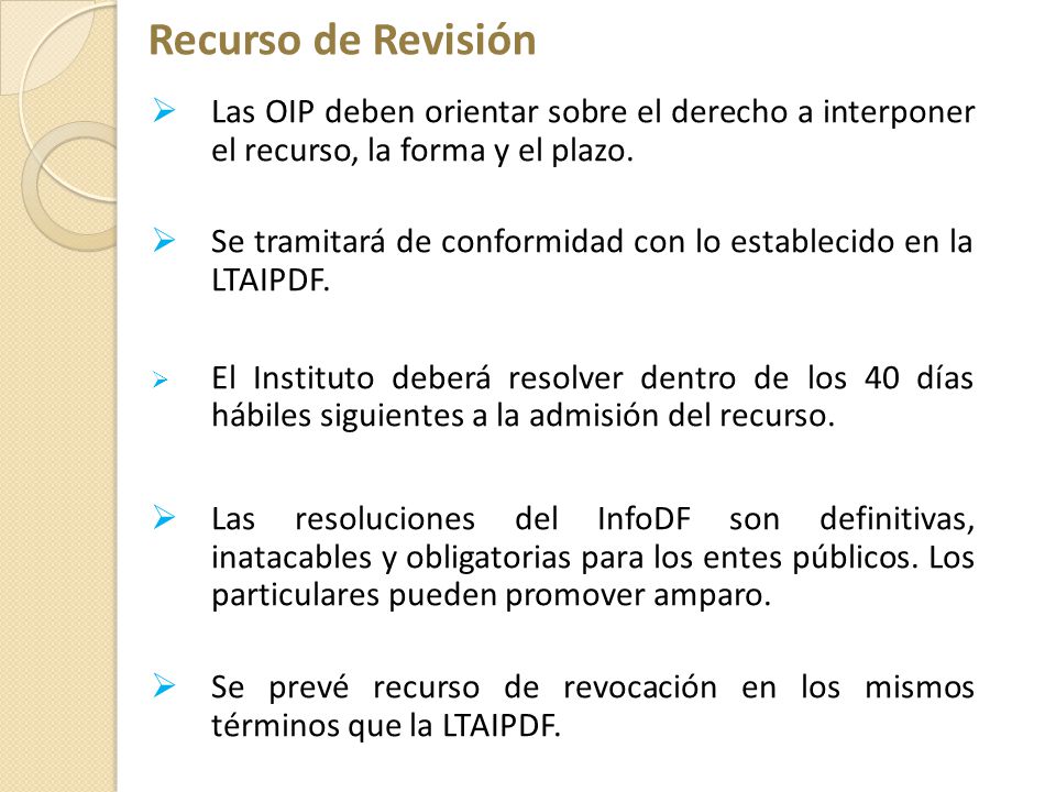 Recurso de Revisión Las OIP deben orientar sobre el derecho a interponer el recurso, la forma y el plazo.